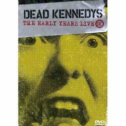 Dead Kennedys : The Early Years Live
